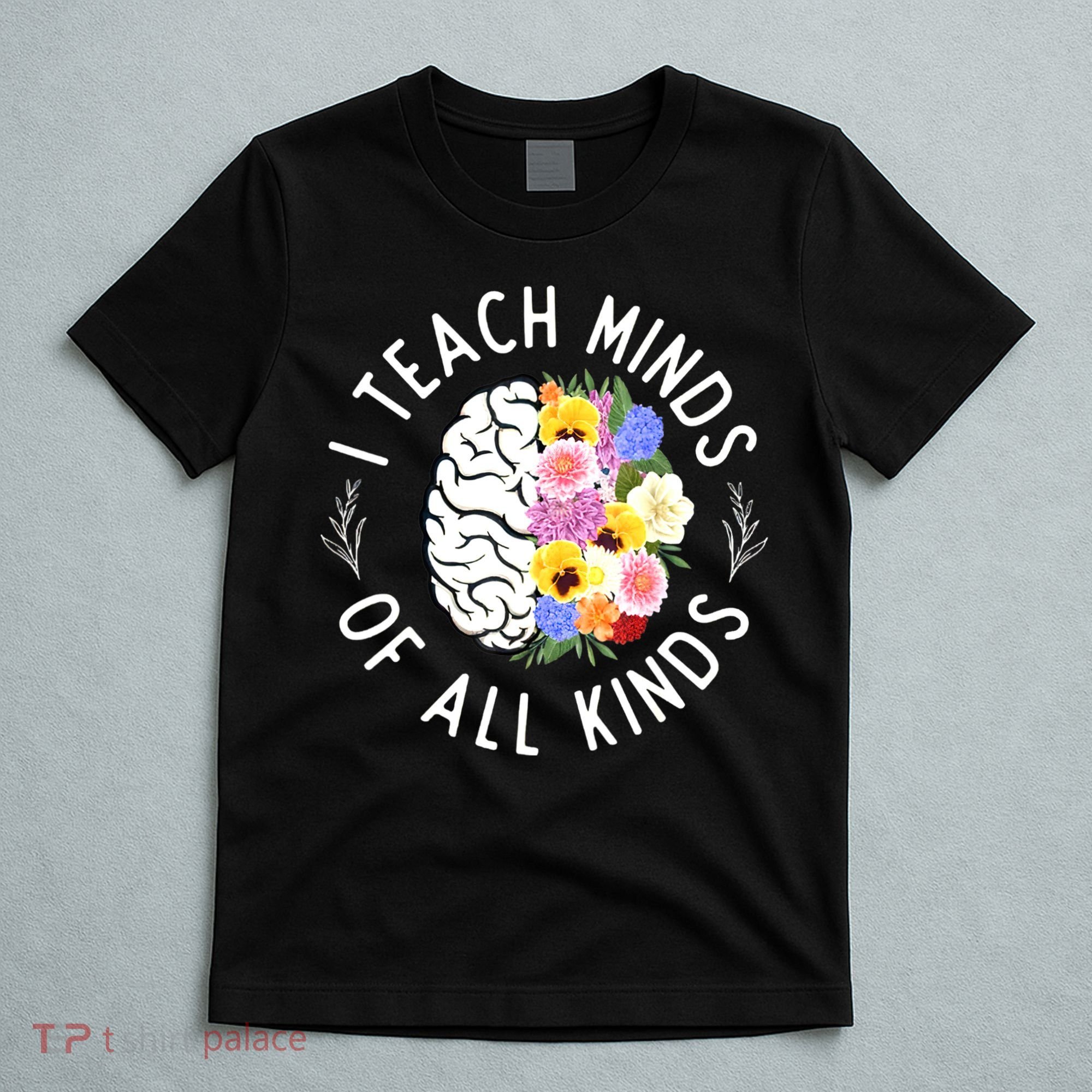I Teach Minds Of Alll Kinds Special Education Teacher T-Shirt