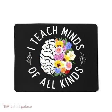 I Teach Minds Of Alll Kinds Special Education Teacher Mousepad