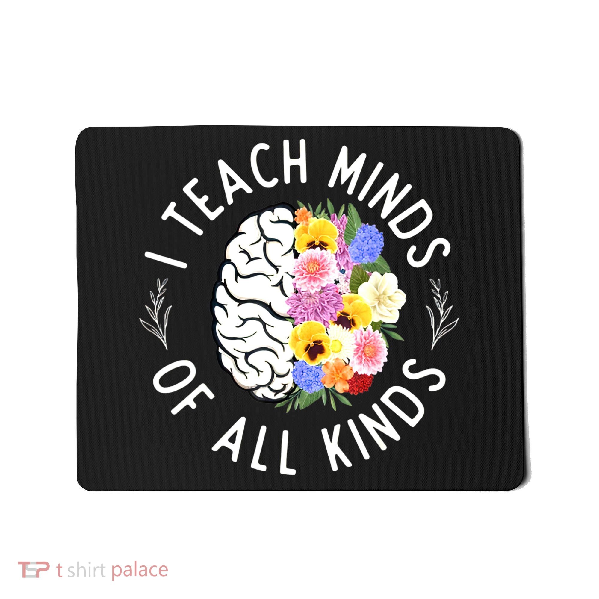 I Teach Minds Of Alll Kinds Special Education Teacher Mousepad