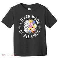 I Teach Minds Of Alll Kinds Special Education Teacher Toddler T-Shirt thumb 0