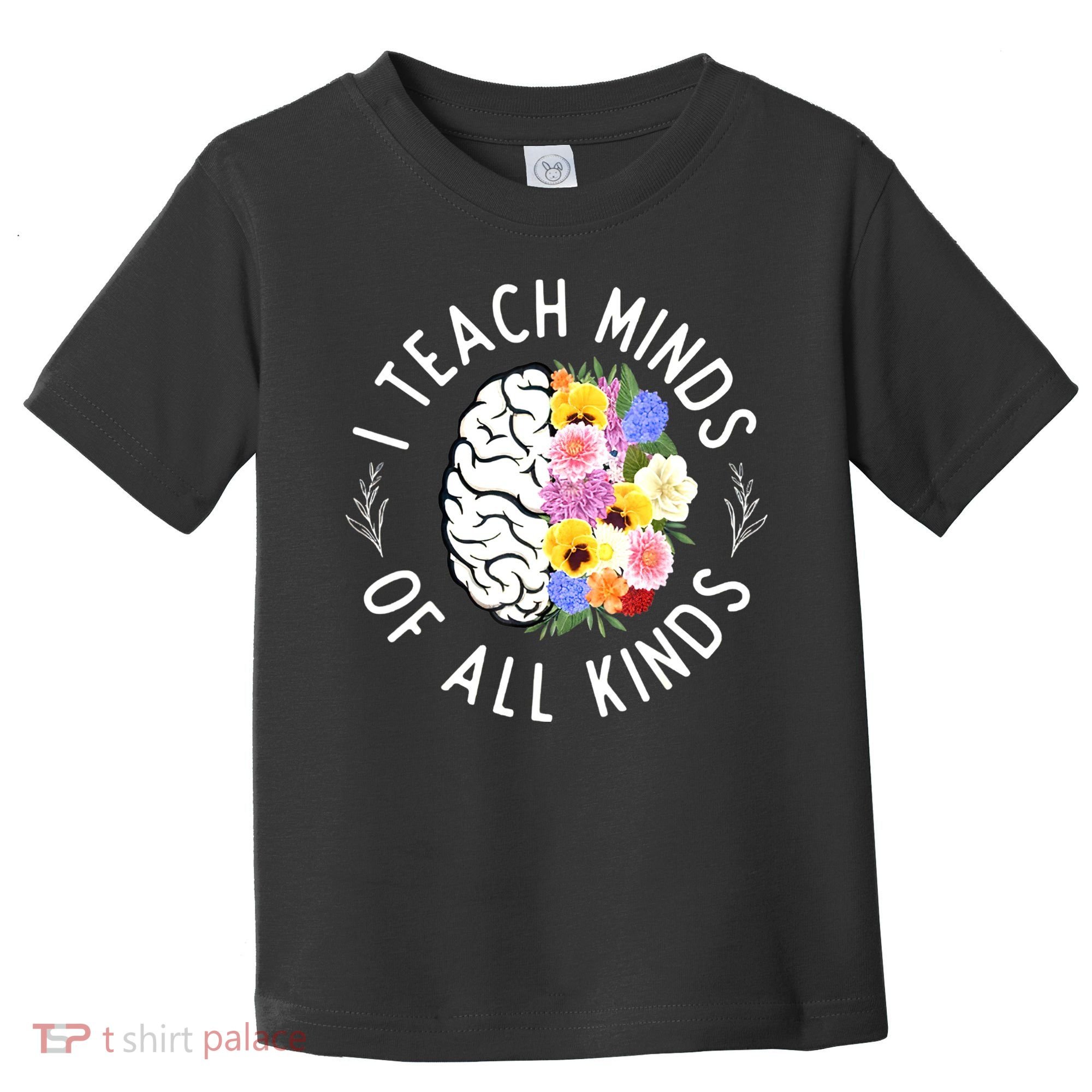 I Teach Minds Of Alll Kinds Special Education Teacher Toddler T-Shirt