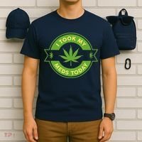 I Took My Meds Today Marijuana Weed Lover Cannabis Funny 420 T-Shirt thumb 6