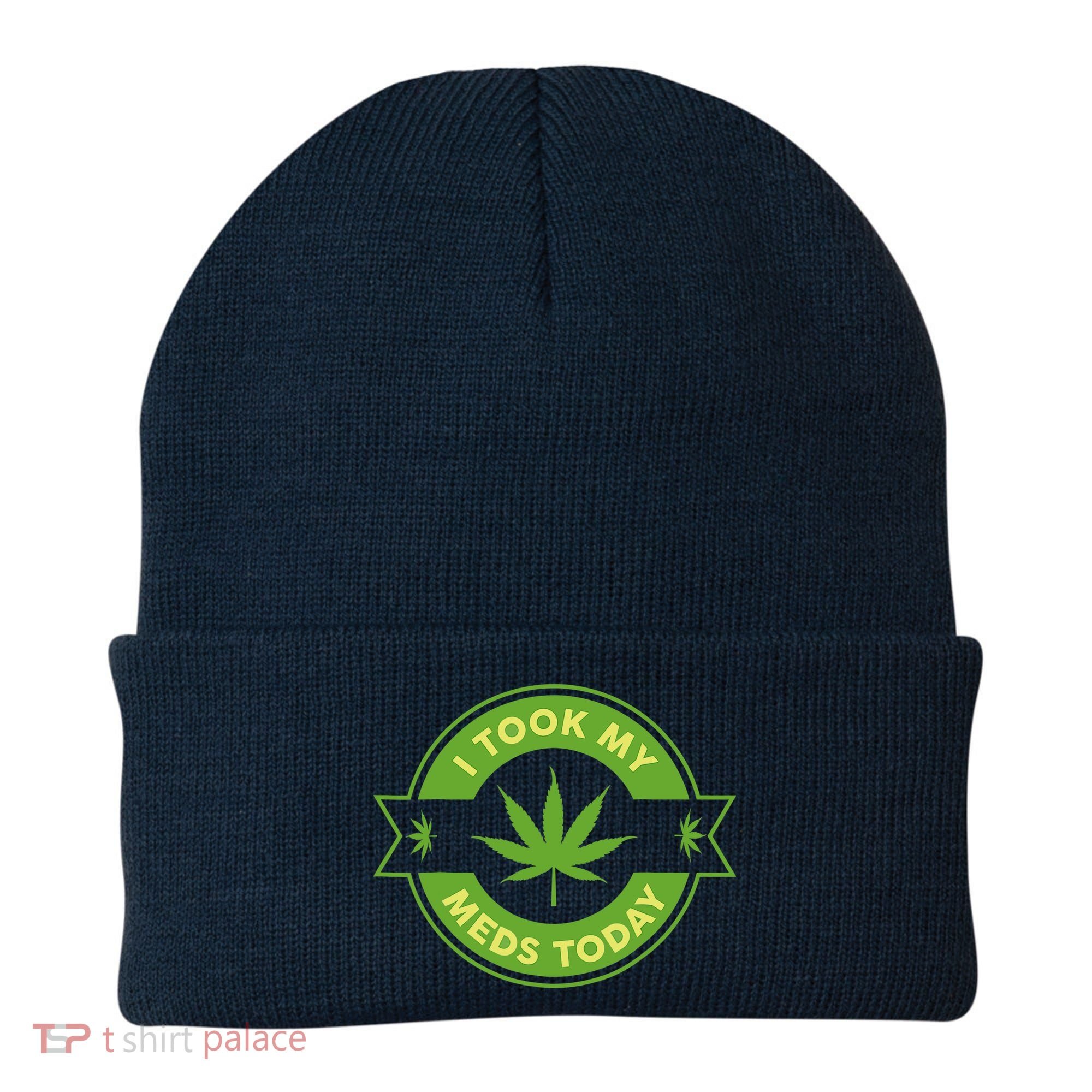 I Took My Meds Today Marijuana Weed Lover Cannabis Funny 420 Beanie