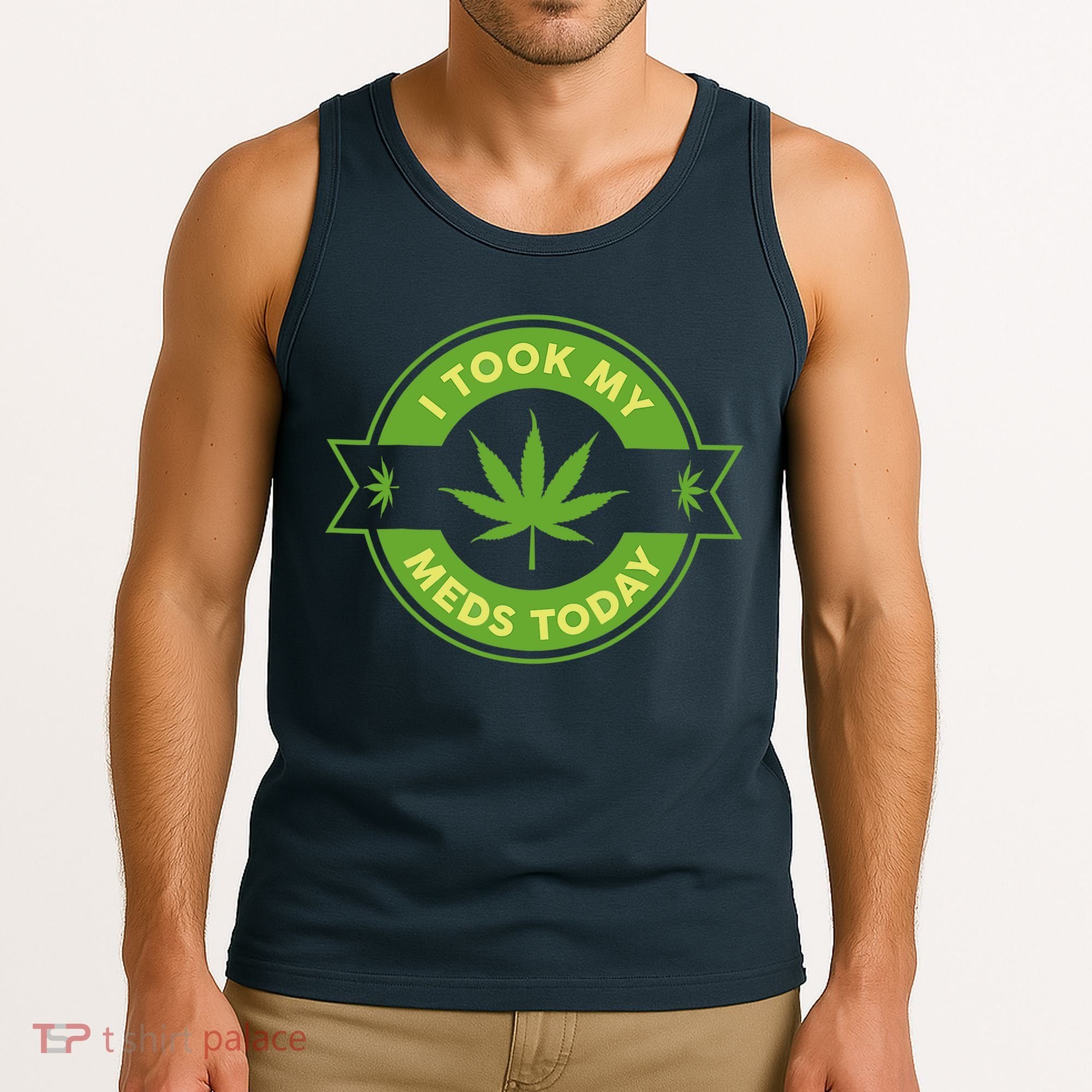 I Took My Meds Today Marijuana Weed Lover Cannabis Funny 420 Tank Top