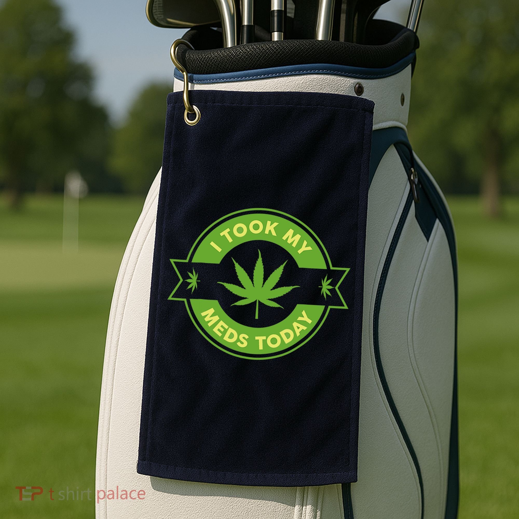 I Took My Meds Today Marijuana Weed Lover Cannabis Funny 420 Golf Towel