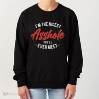 IM The Nicest Asshole YouLl Ever Meet Funny Quote Women's Sweatshirt thumb 0