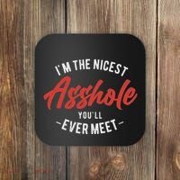 IM The Nicest Asshole YouLl Ever Meet Funny Quote Coaster thumb 0
