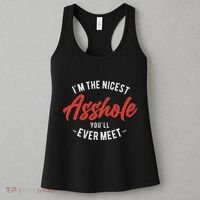 IM The Nicest Asshole YouLl Ever Meet Funny Quote Women's Tank Top thumb 3
