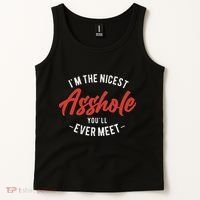 IM The Nicest Asshole YouLl Ever Meet Funny Quote Tank Top thumb 2