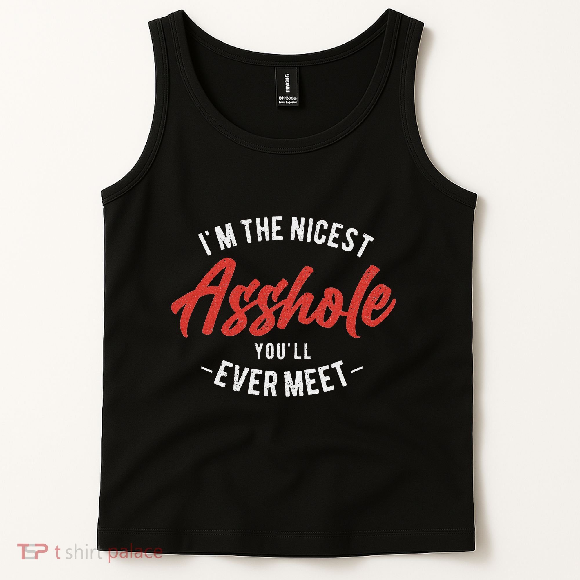 IM The Nicest Asshole YouLl Ever Meet Funny Quote Tank Top