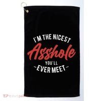 IM The Nicest Asshole YouLl Ever Meet Funny Quote Golf Towel thumb 0