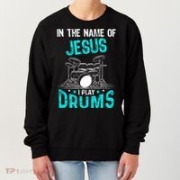 In The Name Of Jesus I Play Drums For Christian Drummer Women's Sweatshirt thumb 0