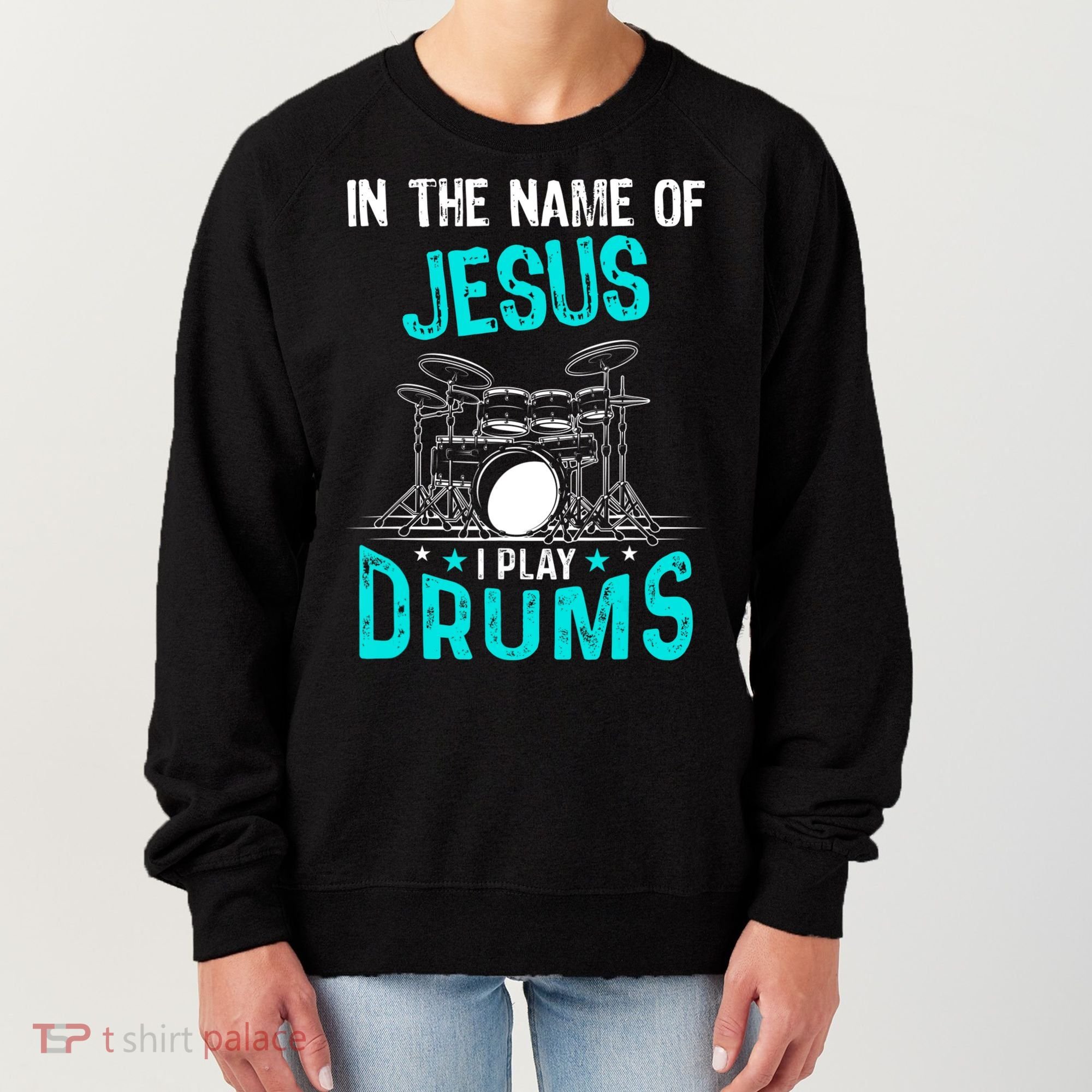 In The Name Of Jesus I Play Drums For Christian Drummer Women's Sweatshirt