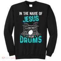 In The Name Of Jesus I Play Drums For Christian Drummer Sweatshirt thumb 0