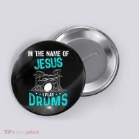 In The Name Of Jesus I Play Drums For Christian Drummer Button thumb 0