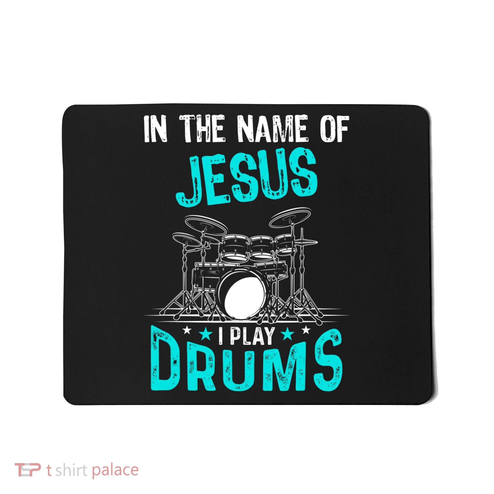 In The Name Of Jesus I Play Drums For Christian Drummer Mousepad