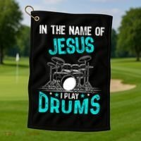 In The Name Of Jesus I Play Drums For Christian Drummer Golf Towel thumb 1