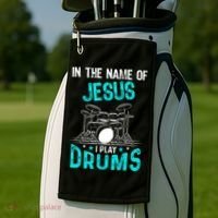 In The Name Of Jesus I Play Drums For Christian Drummer Golf Towel thumb 2