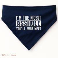 Im The Nicest Asshole Youll Ever Meet Funny Sarcasm USA-Made Doggie Bandana thumb 0