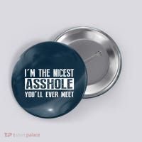 Im The Nicest Asshole Youll Ever Meet Funny Sarcasm Button thumb 0