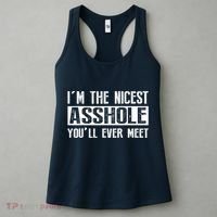 Im The Nicest Asshole Youll Ever Meet Funny Sarcasm Women's Tank Top thumb 3