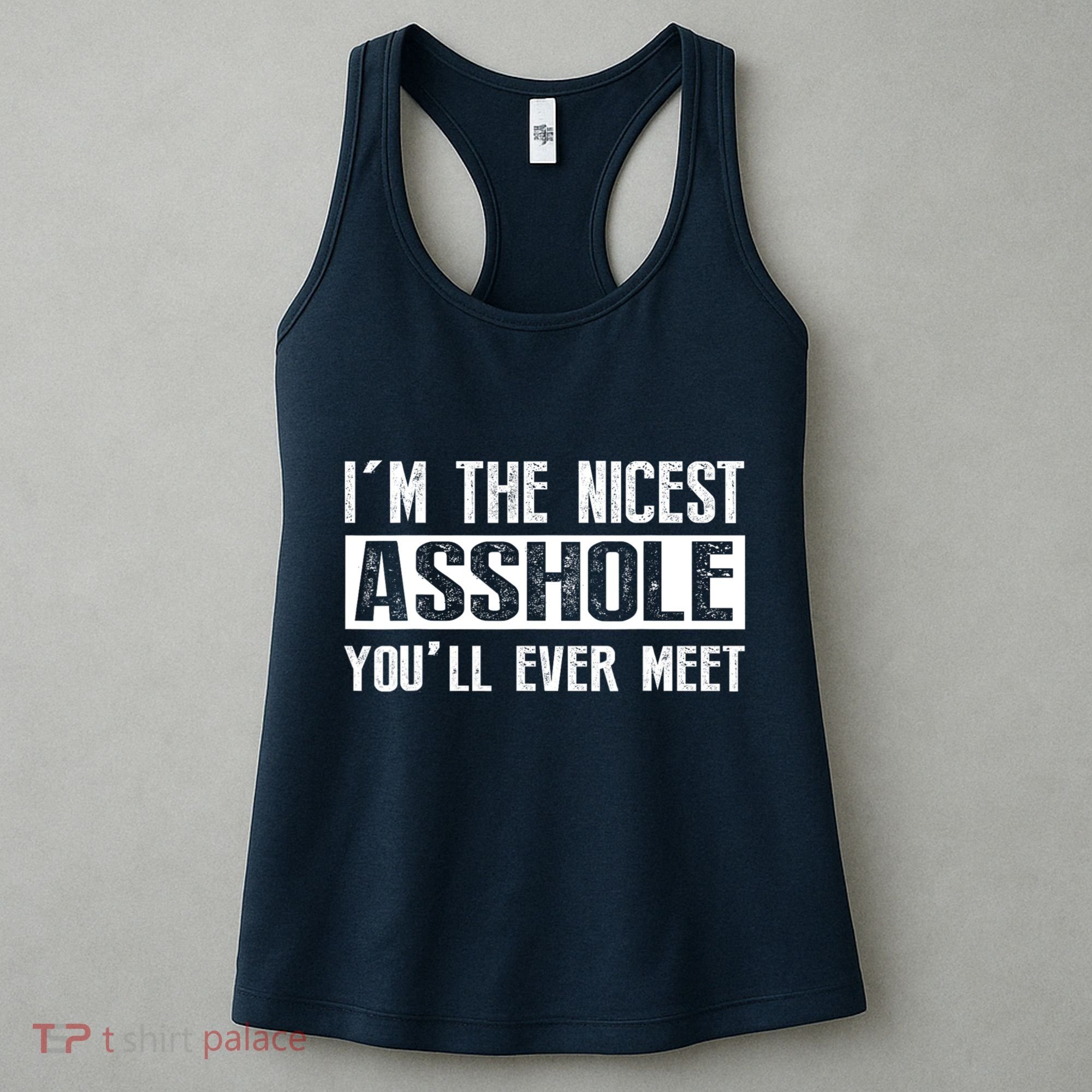 Im The Nicest Asshole Youll Ever Meet Funny Sarcasm Women's Tank Top