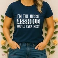Im The Nicest Asshole Youll Ever Meet Funny Sarcasm Women's T-Shirt thumb 2
