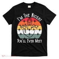 I'm The Nicest Asshole You'll Ever Meet Funny Asshole T-Shirt thumb 0