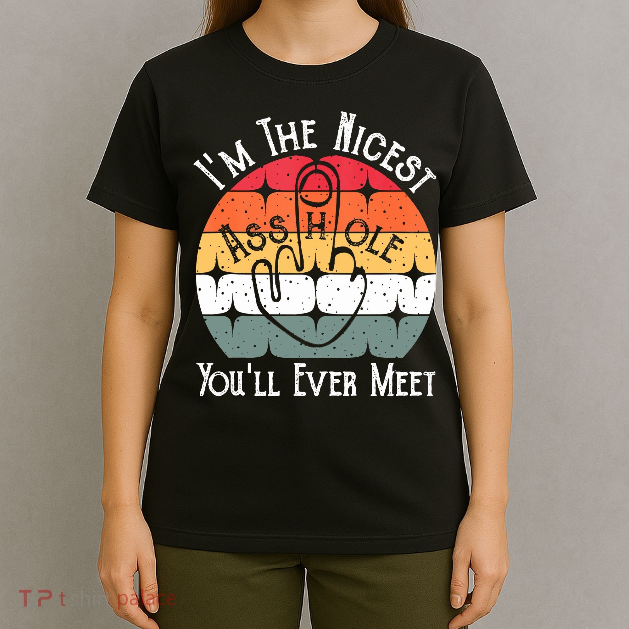 I'm The Nicest Asshole You'll Ever Meet Funny Asshole T-Shirt