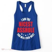 IM The Nicest Asshole YouLl Ever Meet Sarcastic Humor Gift Women's Tank Top thumb 0