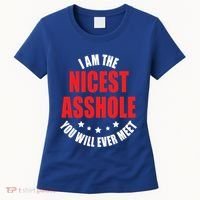 IM The Nicest Asshole YouLl Ever Meet Sarcastic Humor Gift Women's T-Shirt thumb 0