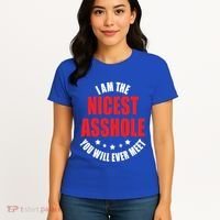 IM The Nicest Asshole YouLl Ever Meet Sarcastic Humor Gift Women's T-Shirt thumb 4