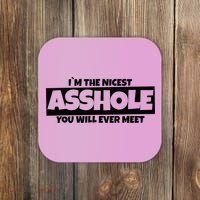 Im The Nicest Asshole You Will Ever Meet Coaster thumb 0