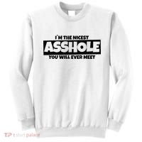 Im The Nicest Asshole You Will Ever Meet Sweatshirt thumb 0