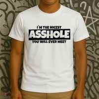 Im The Nicest Asshole You Will Ever Meet T-Shirt thumb 3