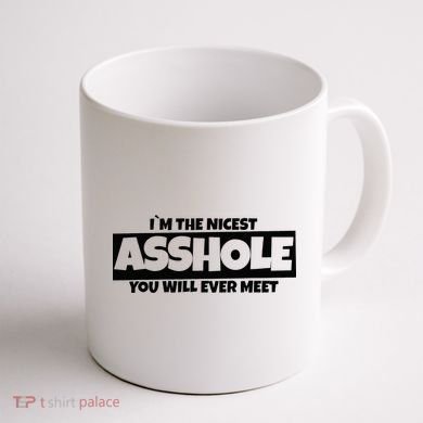 Im The Nicest Asshole You Will Ever Meet Coffee Mug back