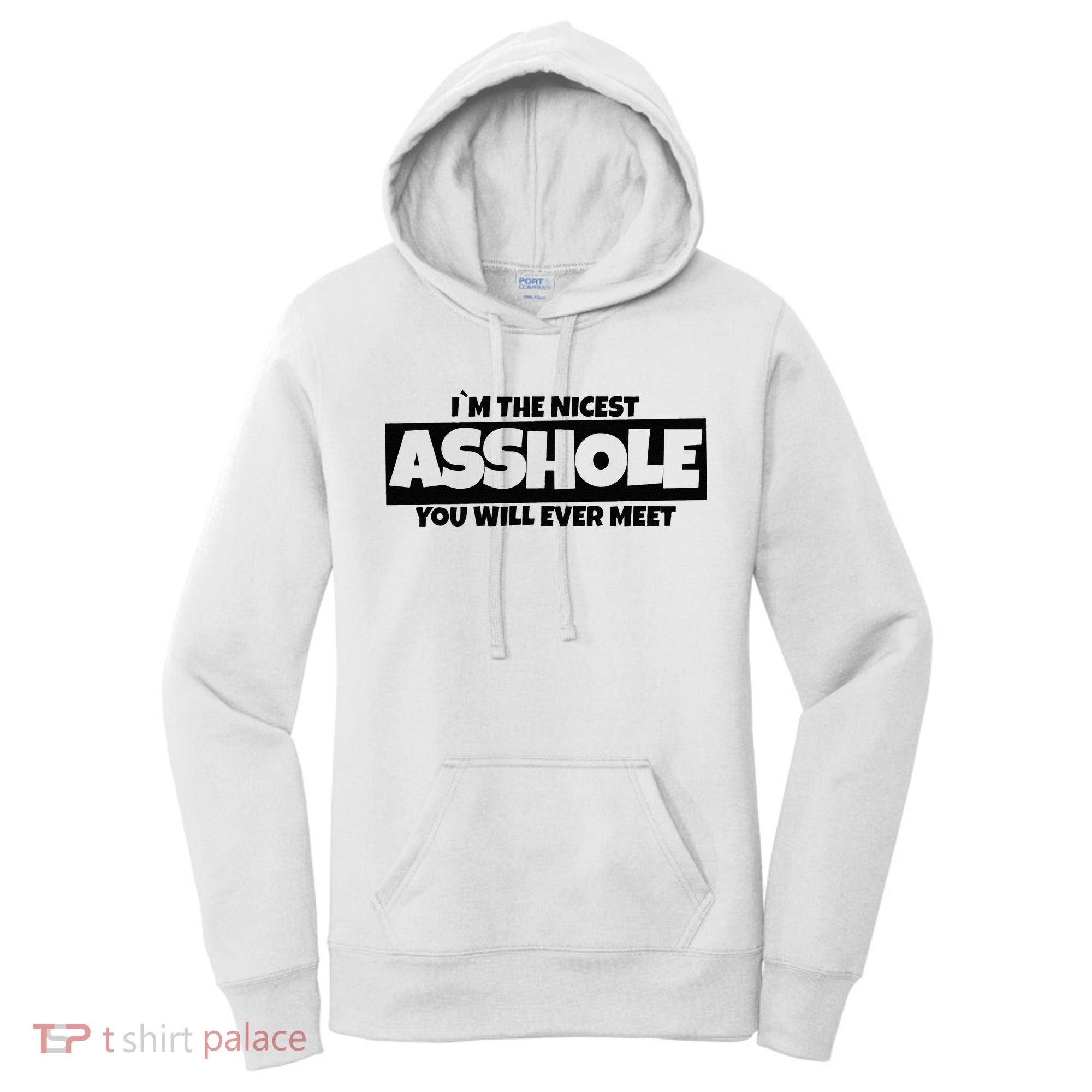 Im The Nicest Asshole You Will Ever Meet Women's Hoodie