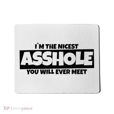 Im The Nicest Asshole You Will Ever Meet Mousepad