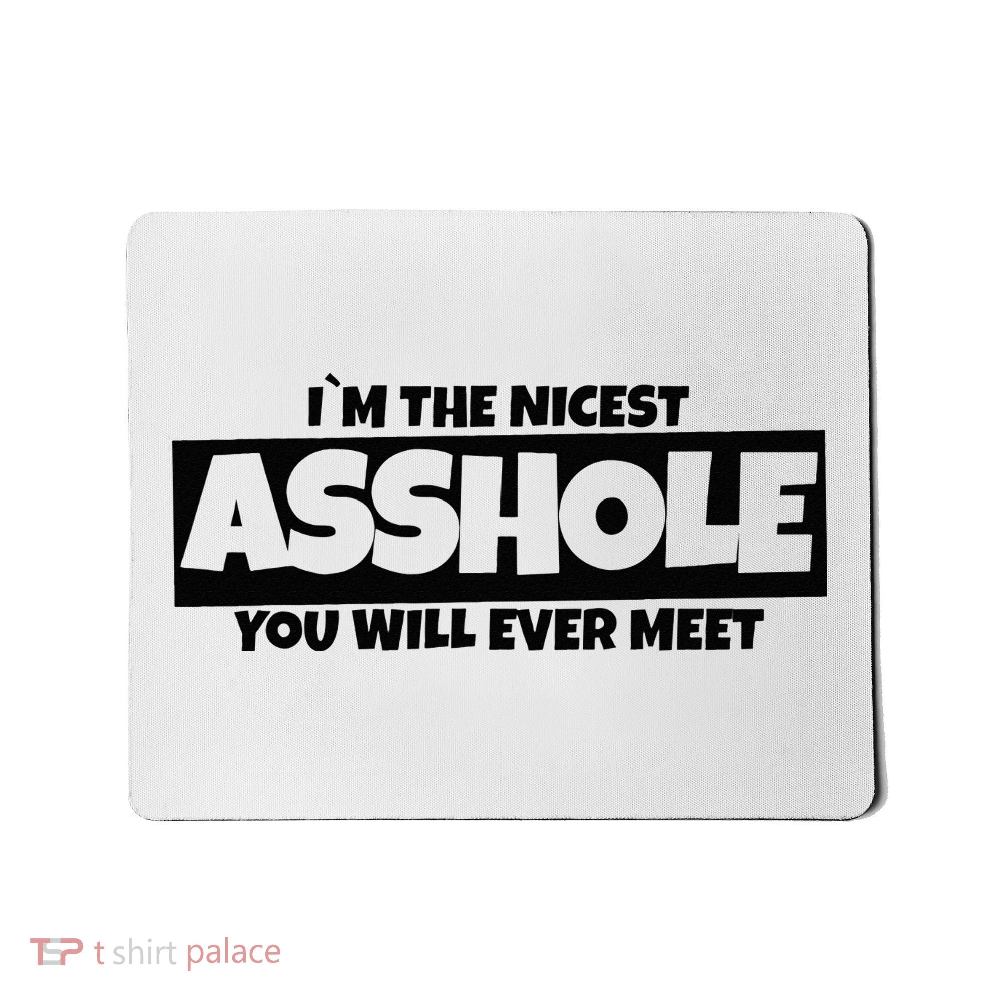 Im The Nicest Asshole You Will Ever Meet Mousepad