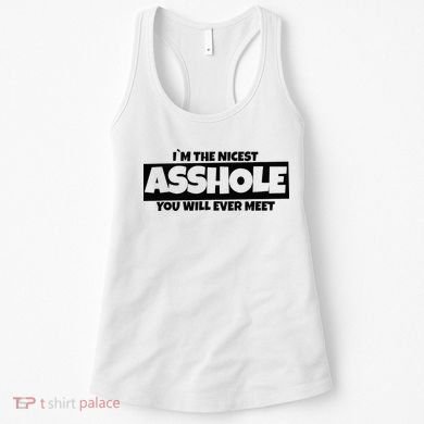 Im The Nicest Asshole You Will Ever Meet Women's Tank Top