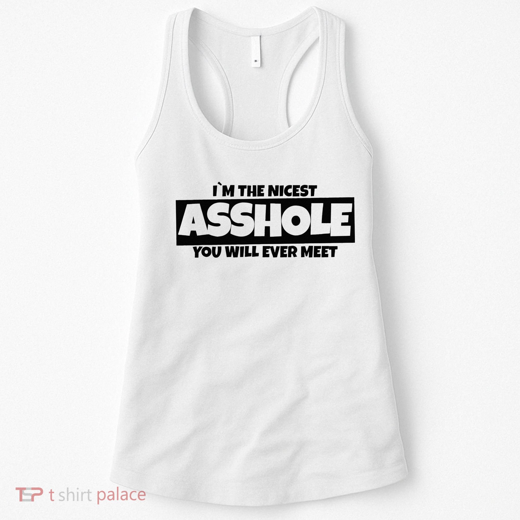 Im The Nicest Asshole You Will Ever Meet Women's Tank Top