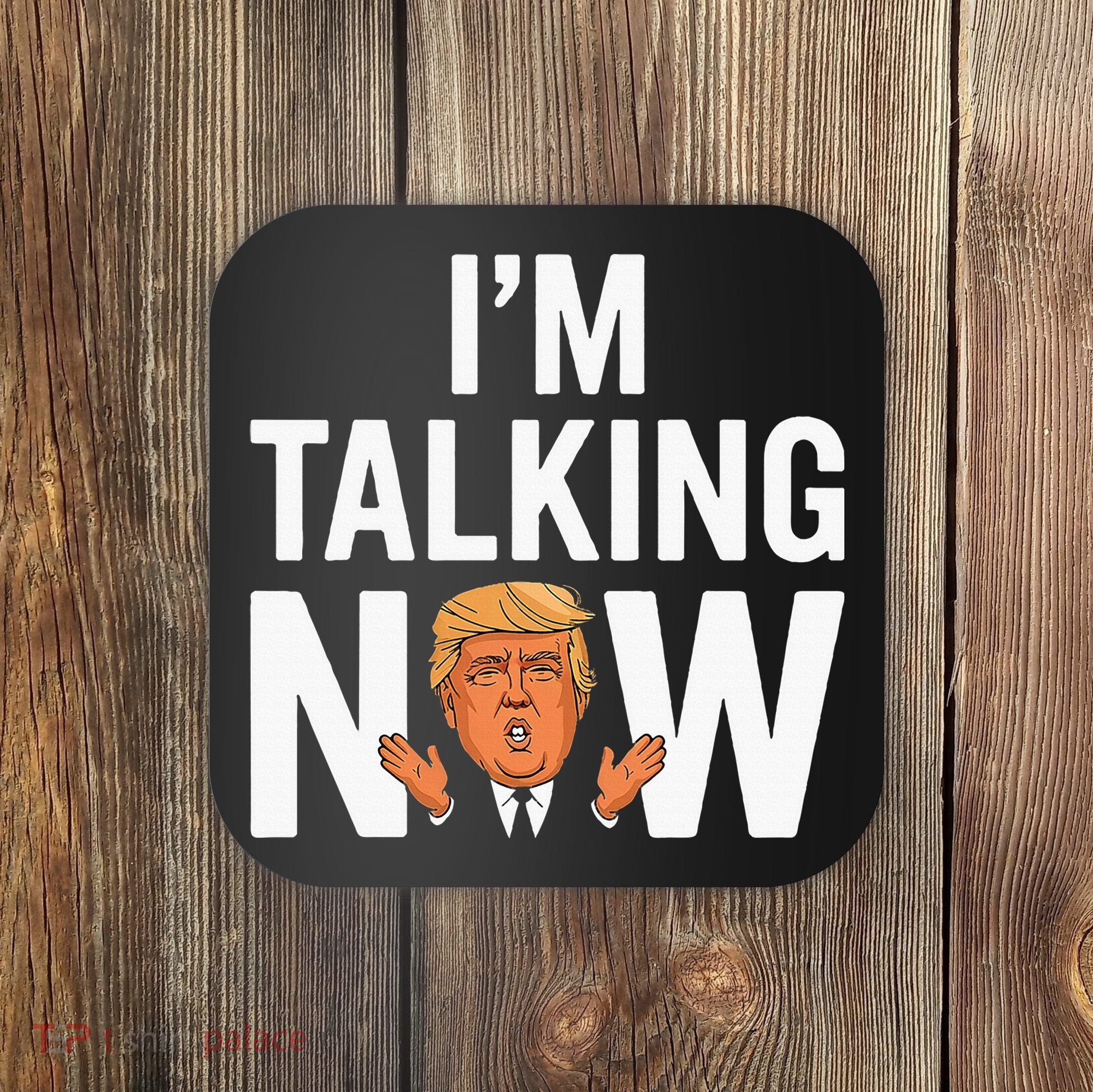 IM Talking Now Trump 2024 President Trump 2024 Coaster