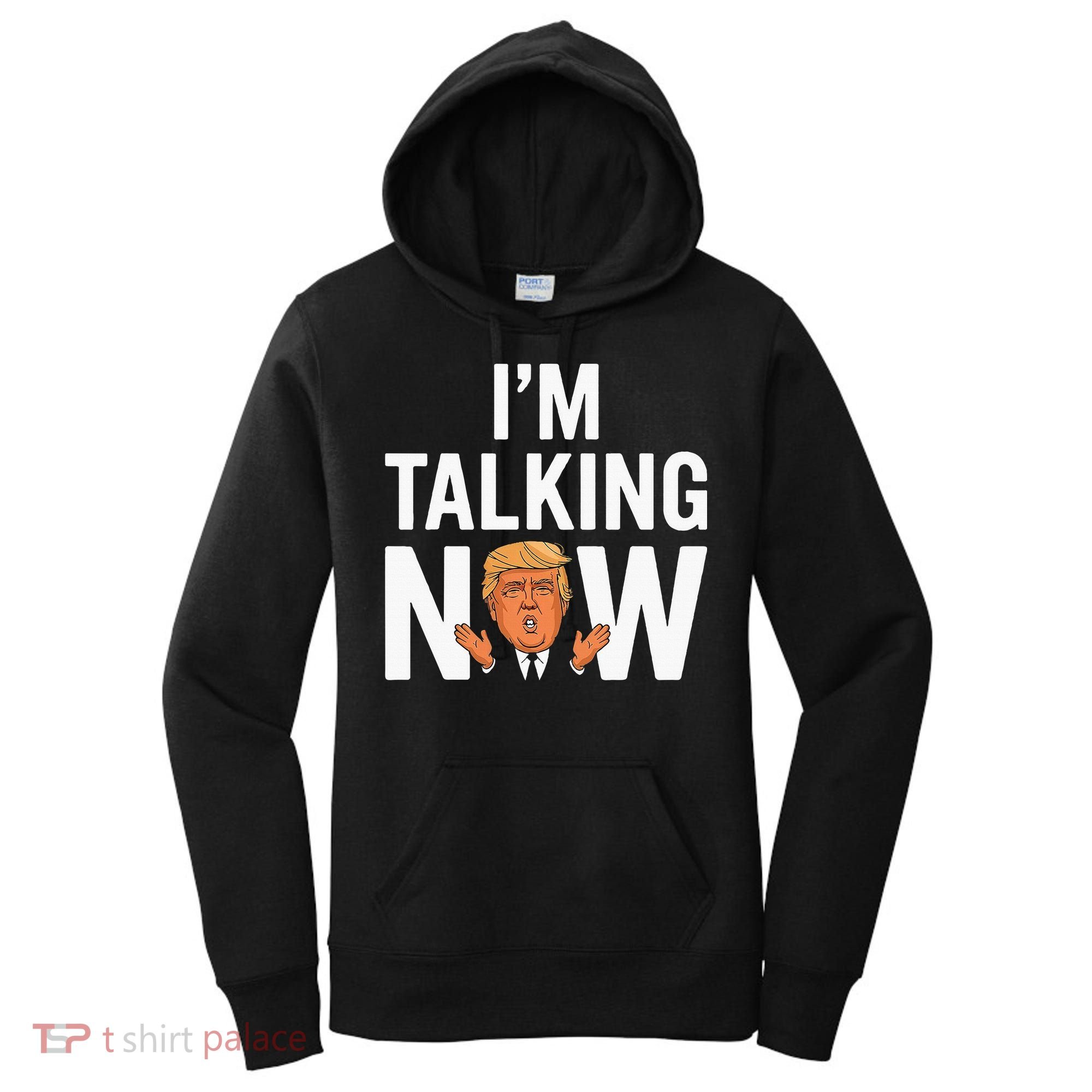 IM Talking Now Trump 2024 President Trump 2024 Women's Hoodie