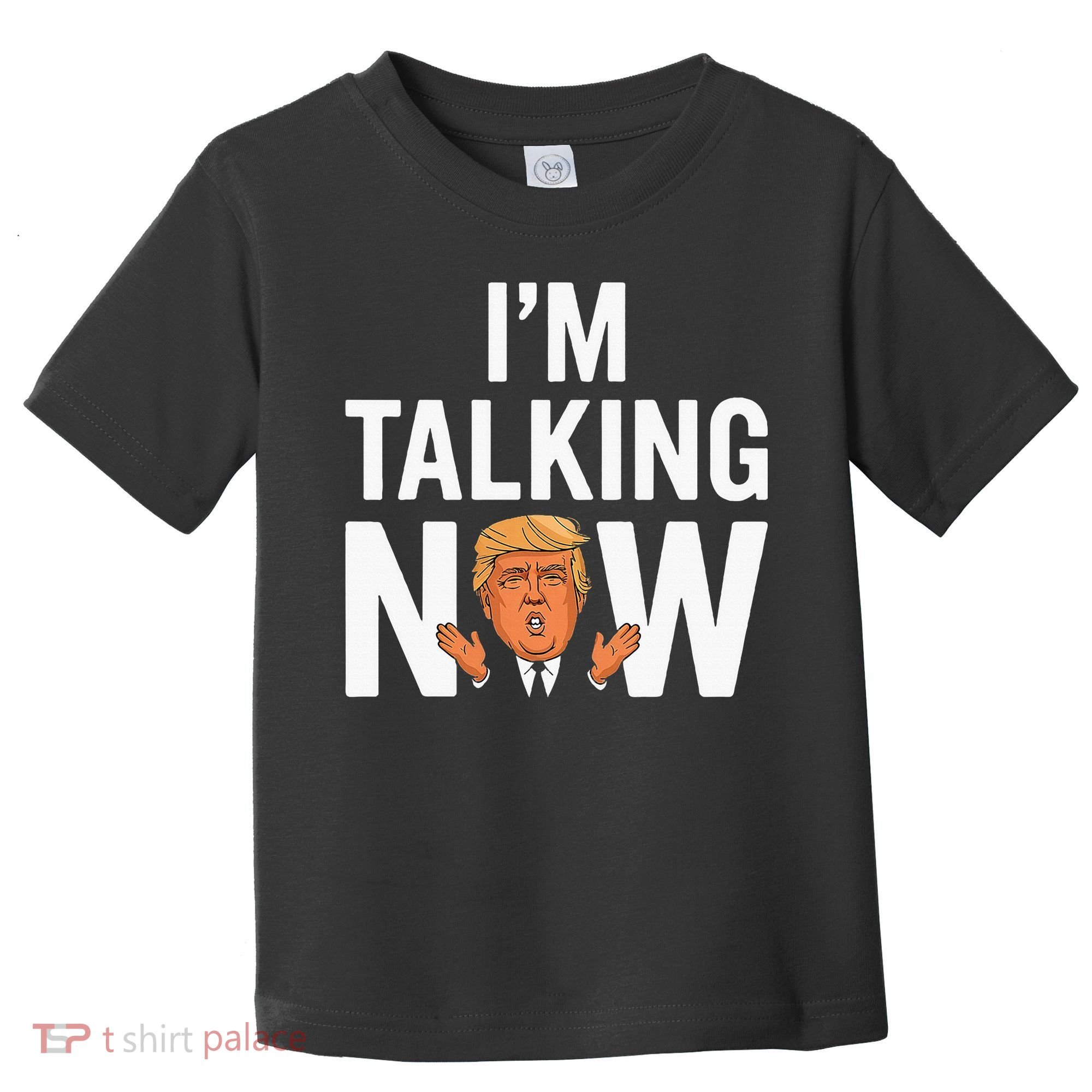 IM Talking Now Trump 2024 President Trump 2024 Toddler T-Shirt