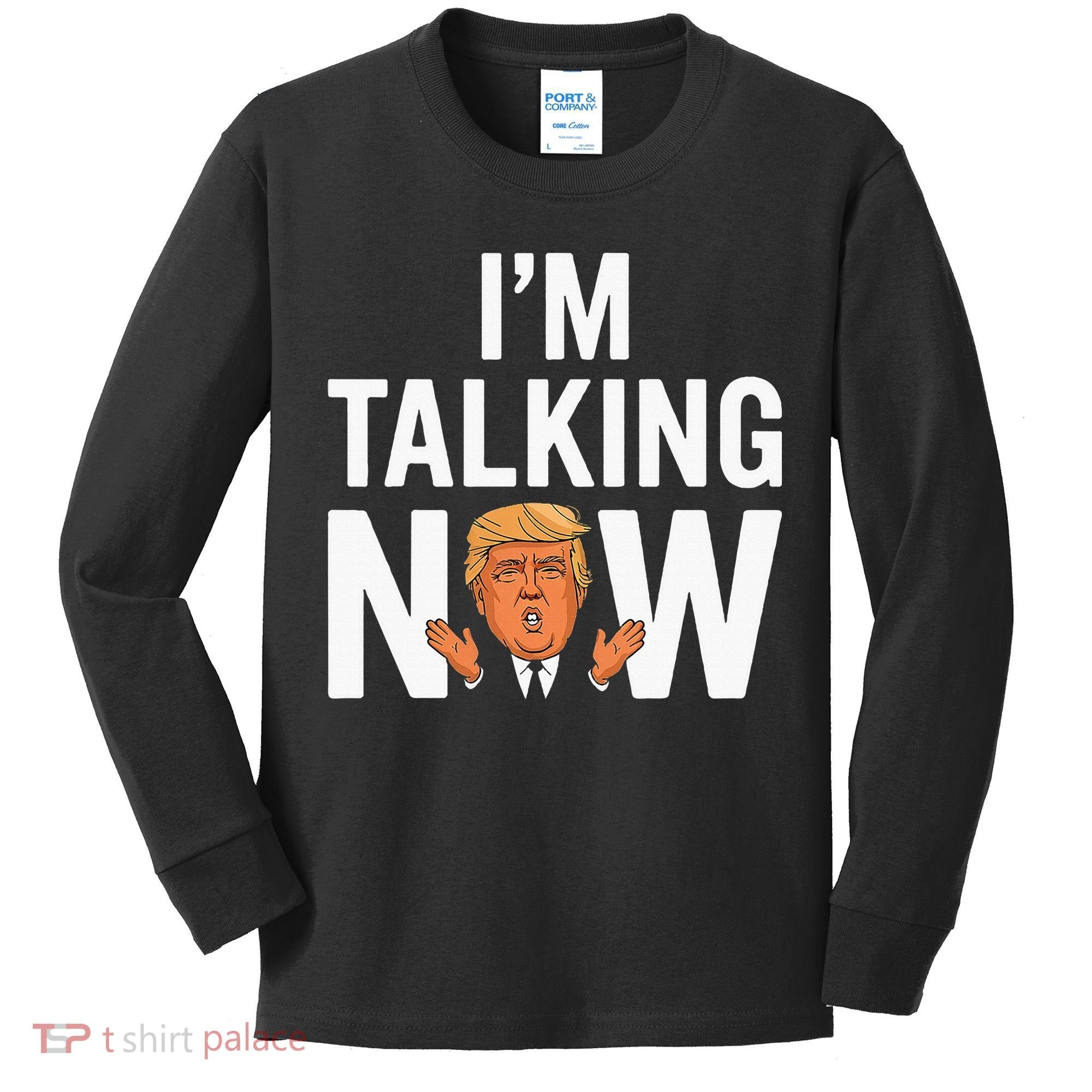 IM Talking Now Trump 2024 President Trump 2024 Kids Long Sleeve Shirt