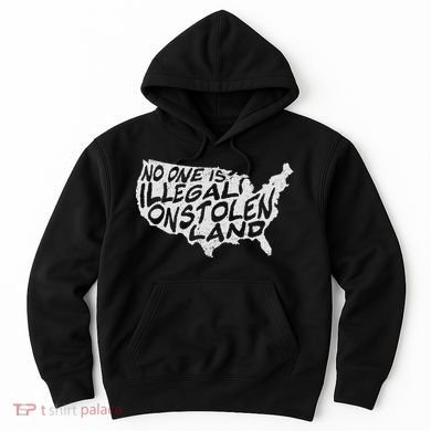 Immigrant T No One Is Illegal On Stolen Land Hoodie