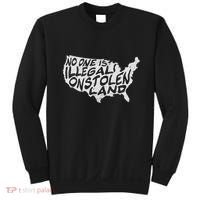 Immigrant T No One Is Illegal On Stolen Land Sweatshirt thumb 0