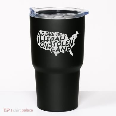 Immigrant T No One Is Illegal On Stolen Land Tumbler
