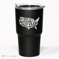 Immigrant T No One Is Illegal On Stolen Land Tumbler thumb 0