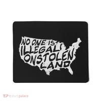 Immigrant T No One Is Illegal On Stolen Land Mousepad thumb 0
